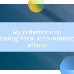 My reflections on leading fiscal accountability efforts