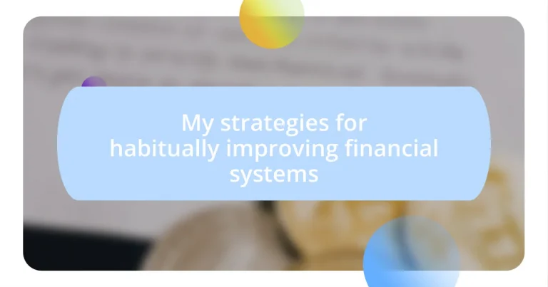 My strategies for habitually improving financial systems