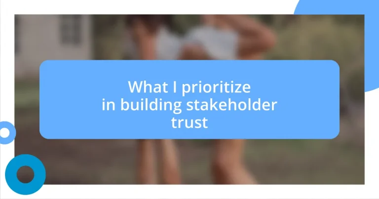 What I prioritize in building stakeholder trust