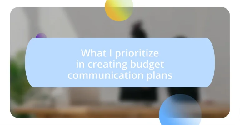 What I prioritize in creating budget communication plans