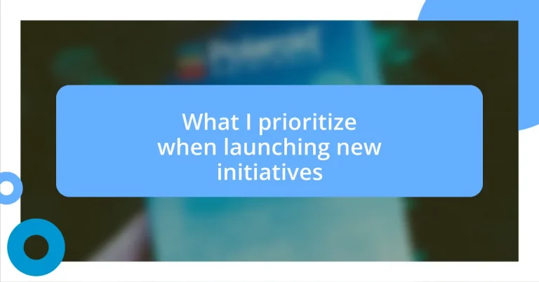 What I prioritize when launching new initiatives