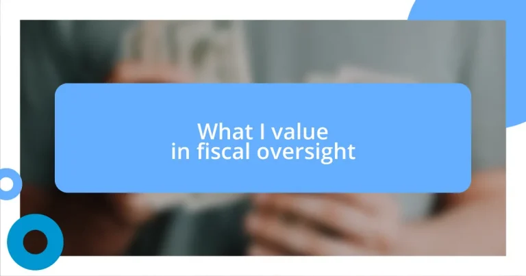 What I value in fiscal oversight