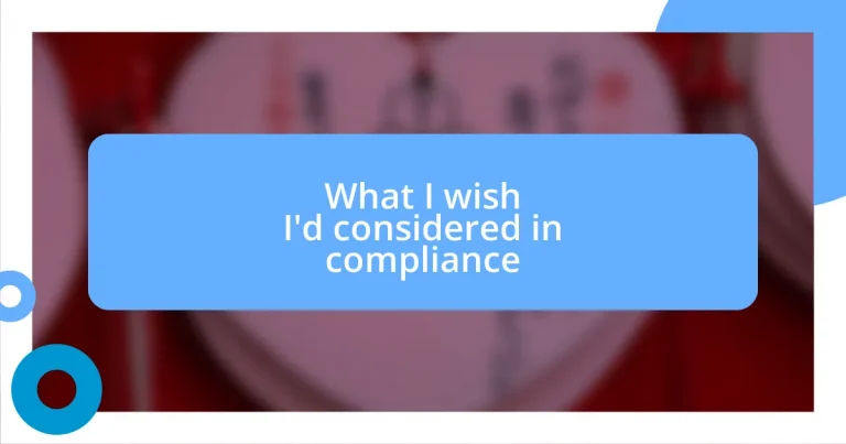 What I wish I’d considered in compliance