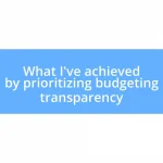 What I’ve achieved by prioritizing budgeting transparency