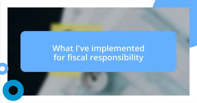 What I’ve implemented for fiscal responsibility