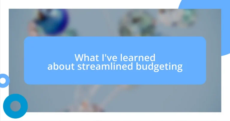 What I’ve learned about streamlined budgeting