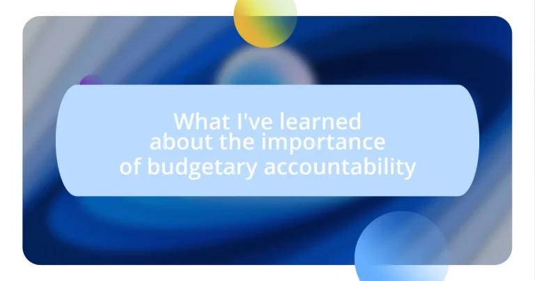 What I’ve learned about the importance of budgetary accountability