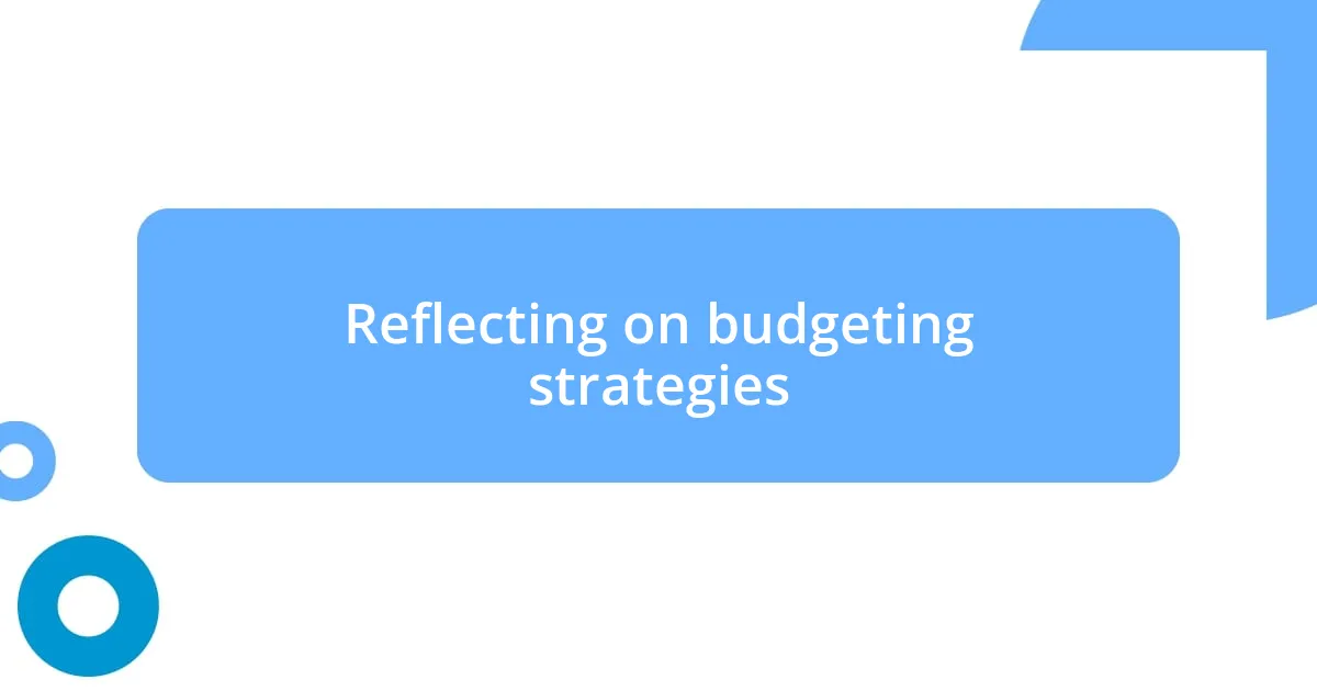 Reflecting on budgeting strategies