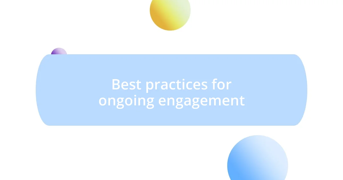 Best practices for ongoing engagement