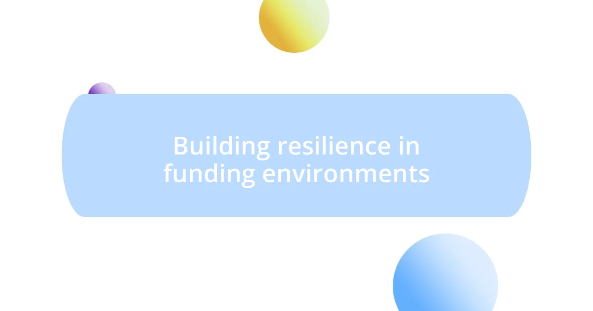 Building resilience in funding environments