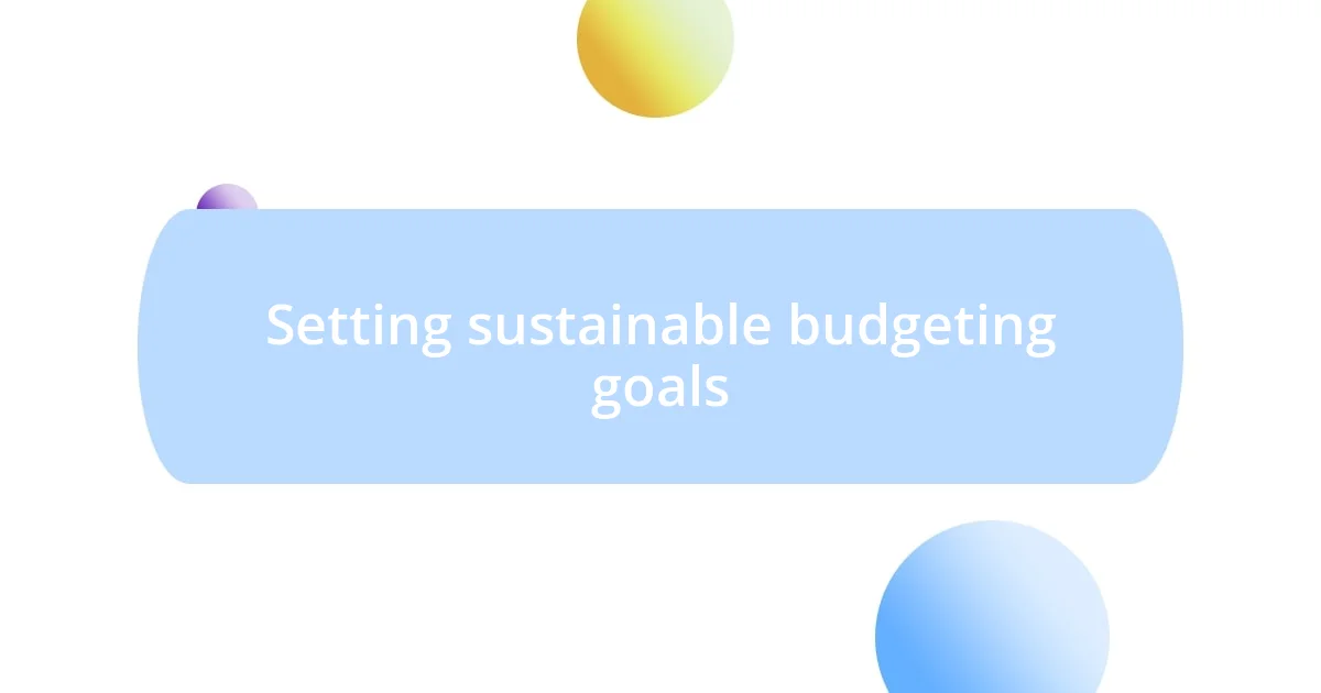 Setting sustainable budgeting goals