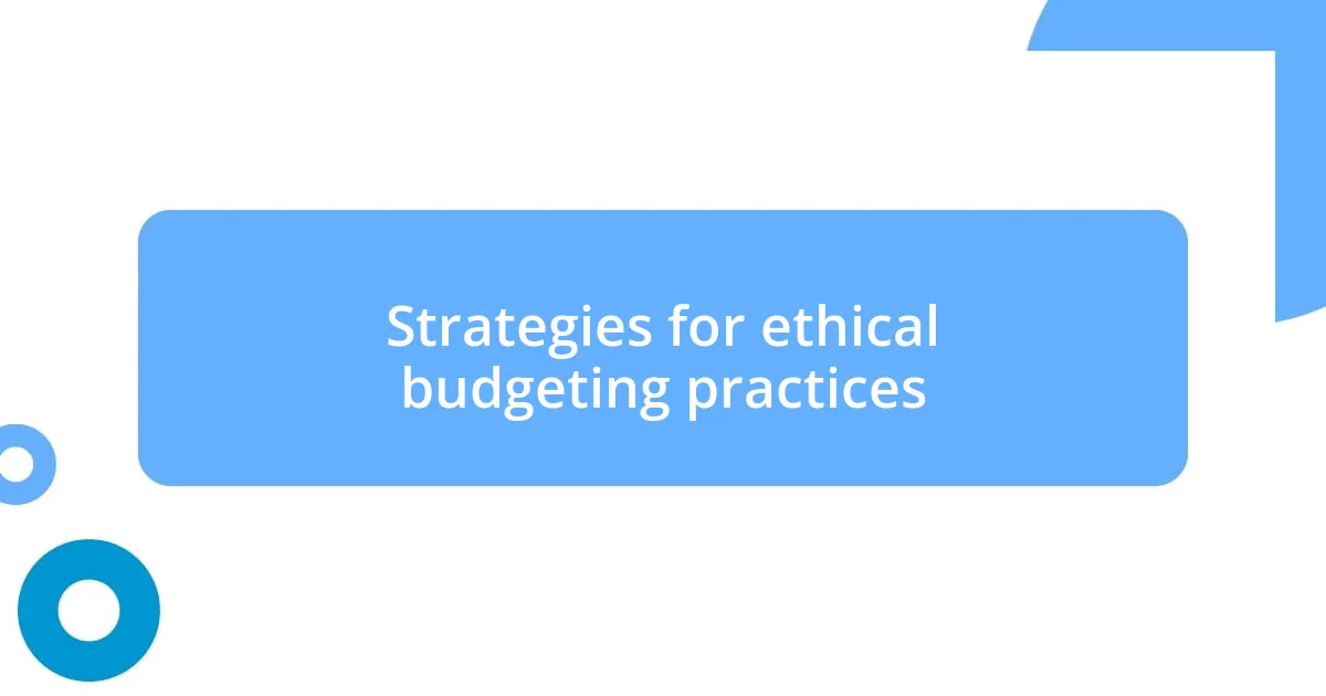 Strategies for ethical budgeting practices