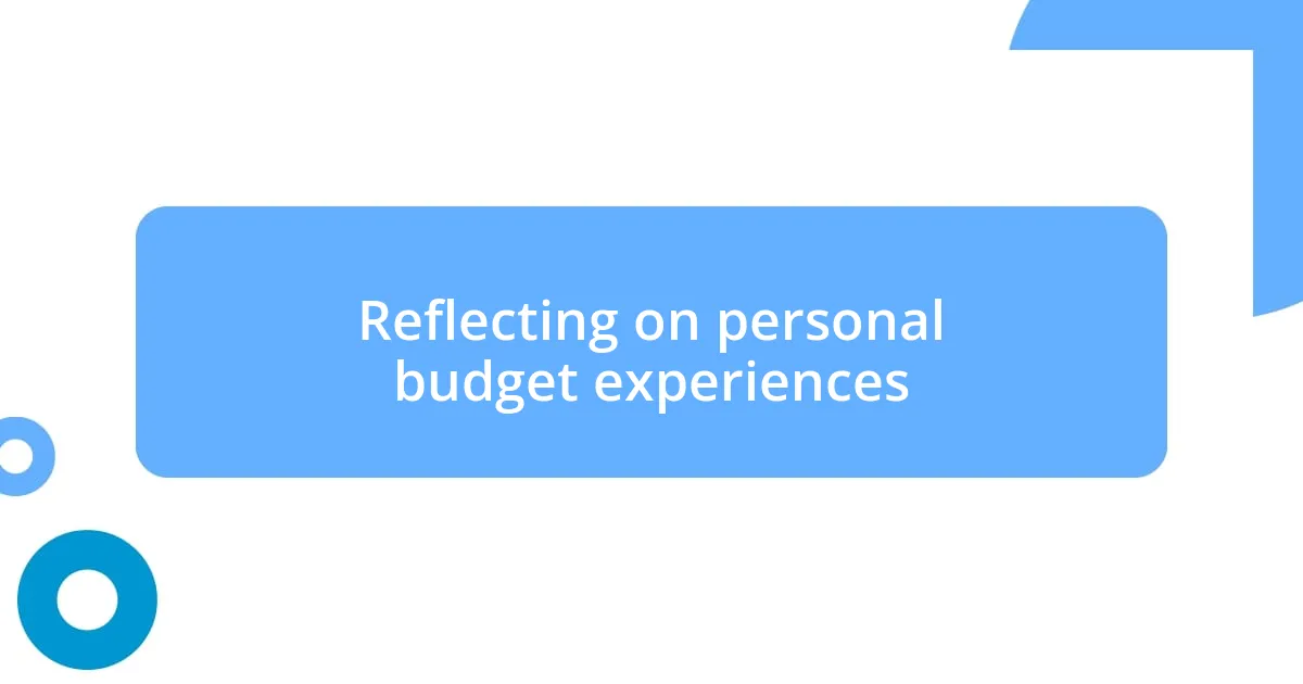 Reflecting on personal budget experiences