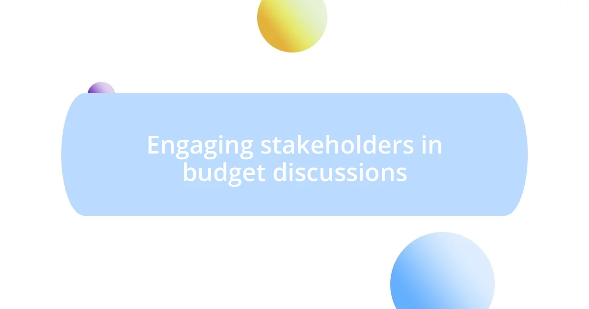 Engaging stakeholders in budget discussions